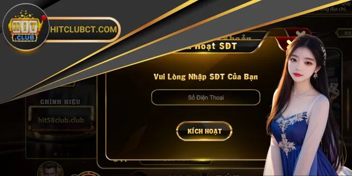 Kích hoạt số điện thoại Hitclub ngay vì lý do này!